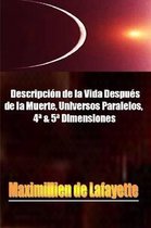 Descripcion De La Vida Despues De La Muerte, Universos Paralelos, 4* & 5* Dimensiones.
