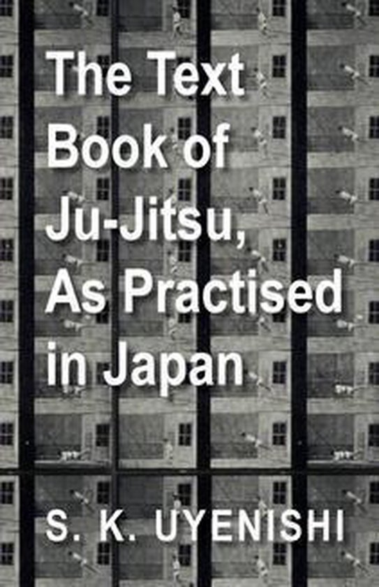 The Text-Book of Ju-Jitsu, as Practised in Japan - Being a S ... - cover