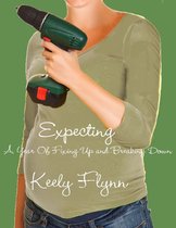 Expecting: A Year of Fixing Up and Breaking Down