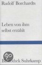 Rudolf Borchardts Leben von ihm selbst erzählt