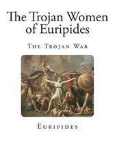 The Trojan Women of Euripides