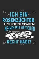 Ich Bin Rosenz chter Um Zeit Zu Sparen Nehmen Wir Einfach an Dass Ich Immer Recht Habe!