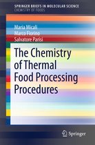 SpringerBriefs in Molecular Science - The Chemistry of Thermal Food Processing Procedures