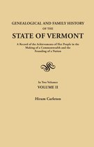 Genealogical and Family History of the State of Vermont. a Record of the Achievements of Her People in the Making of a Commonwealth and the Founding o