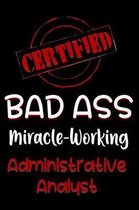Certified Bad Ass Miracle-Working Administrative Analyst