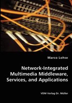 Network-Integrated Multimedia Middleware, Services, and Applications