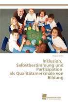 Inklusion, Selbstbestimmung und Partizipation als Qualitätsmerkmale von Bildung