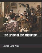 The Bride of the Mistletoe.