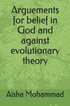 Arguements for Belief in God and Against Evolutionary Theory