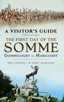 A Visitor's Guide - The First Day of the Somme