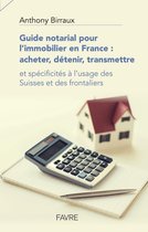Guide notarial pour l'immobilier en France : acheter, détenir, transmettre
