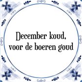 Tegeltje met Spreuk (Tegeltjeswijsheid): December koud, voor de boeren goud + Kado verpakking & Plakhanger