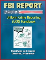 FBI Report: Uniform Crime Reporting Handbook - Classifying and Scoring, Offenses, Jurisdiction