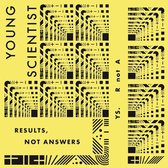 Young Scientist - Results, Not Answers (LP)
