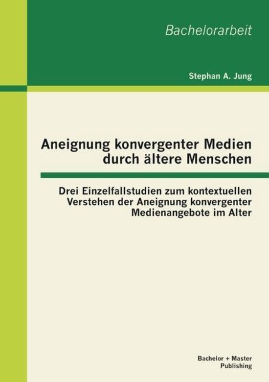 Aneignung konvergenter Medien durch ältere Menschen - cover