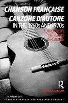 Ashgate Popular and Folk Music Series - From the chanson française to the canzone d'autore in the 1960s and 1970s
