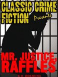 Classic Crime Fiction Presents - Mr. Justice Raffles
