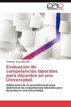 Evaluacion de Competencias Laborales Para Docentes En Una Universidad.