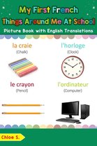 Teach & Learn Basic French words for Children 16 - My First French Things Around Me at School Picture Book with English Translations