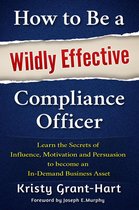 How to Be a Wildly Effective Compliance Officer