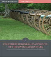 Official Records of the Union and Confederate Armies: Confederate Generals Accounts of the Seven Days Battles and Peninsula Campaign