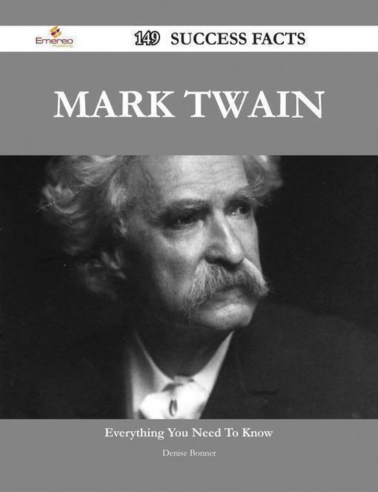 Mark Twain 149 Success Facts Everything You Need to Know About Mark