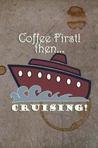 Coffee First - Then... Cruising!