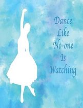 Dance Like No-One Is Watching: Manuscript Paper Notebook