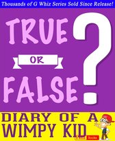 Diary of a Wimpy Kid- True or False?