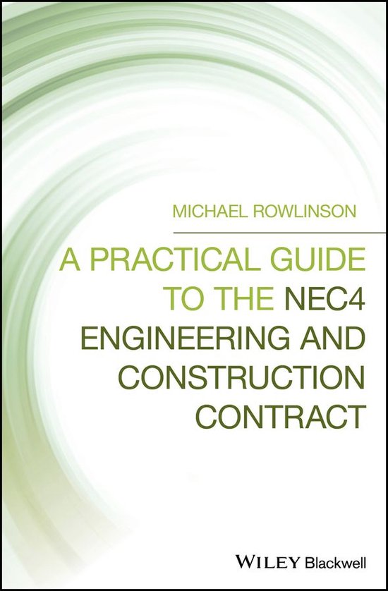 A Practical Guide to the NEC4 Engineering and Construction C ... - cover