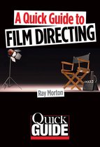 Quick Guide - A Quick Guide to Film Directing
