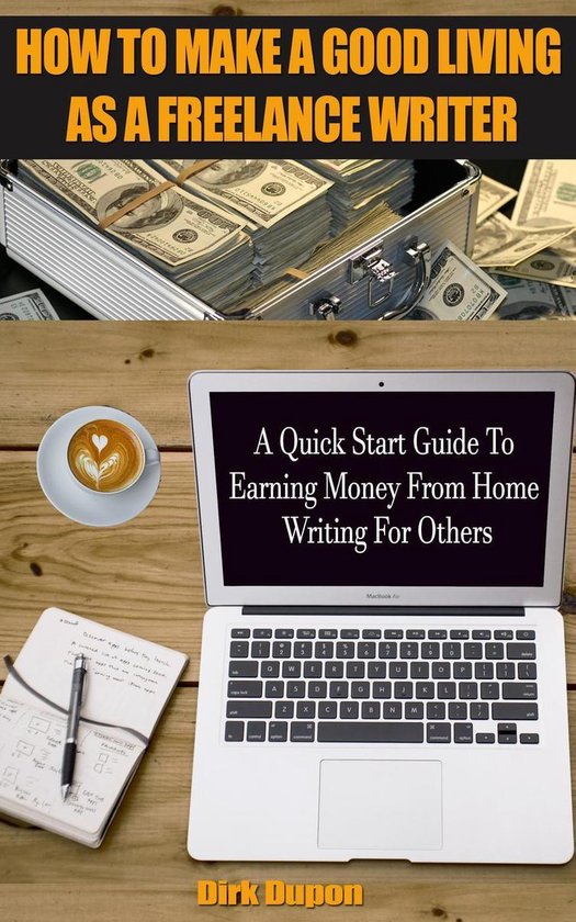 How To Make A Good Living As A Freelance Writer - A Quick Start Guide To Earning Money From Home Writing For Others How To Make A Good Living As A Freelance Writer - A Quick Start Guide To Earning Money From Home Writing For Others
