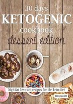 30 Days Ketogenic Cookbook: Dessert Edition