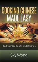 Cooking Chinese Made Easy – An Essential Guide and Recipes