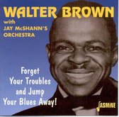 Walter Brown, Jay McShann's Orchestra - Forget Your Troubles And Jump Your (CD)