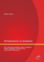 Palästinenser in Jordanien. Das schwierige Verhältnis zweier arabischer Völker aufgezeigt am Beispiel der jordanischen Sportszene