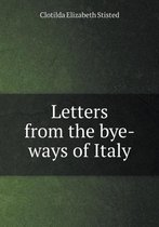 Letters from the bye-ways of Italy