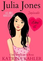 Julia Jones – Los Años Adolescentes 6 - Julia Jones – Los Años Adolescentes: Implacable (Libro 6)