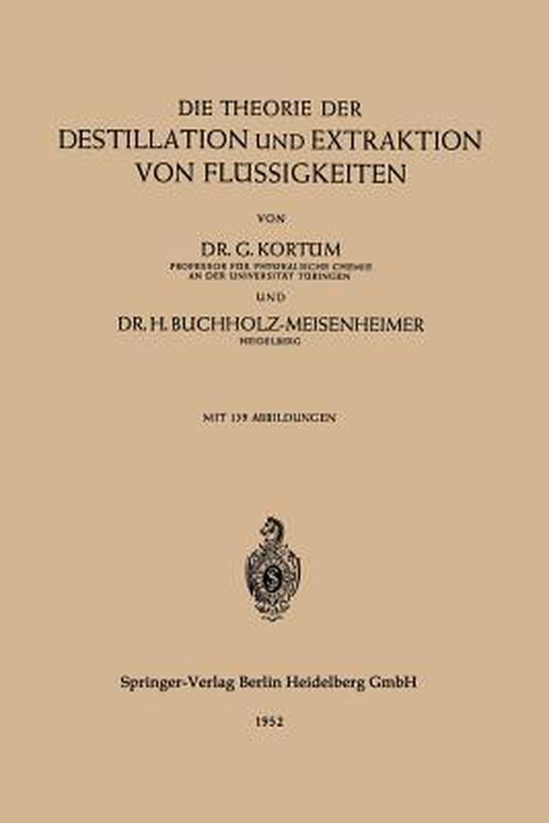 Die Theorie Der Destillation Und Extraktion Von Fla1/4ssigkeiten - Gustav Kortüm