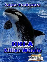 Super Predators - Orca Killer Whale