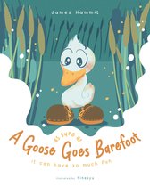 As Sure As A Goose Goes Barefoot