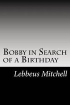 Bobby in Search of a Birthday