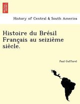 Histoire du Brésil Français au seizième siècle.