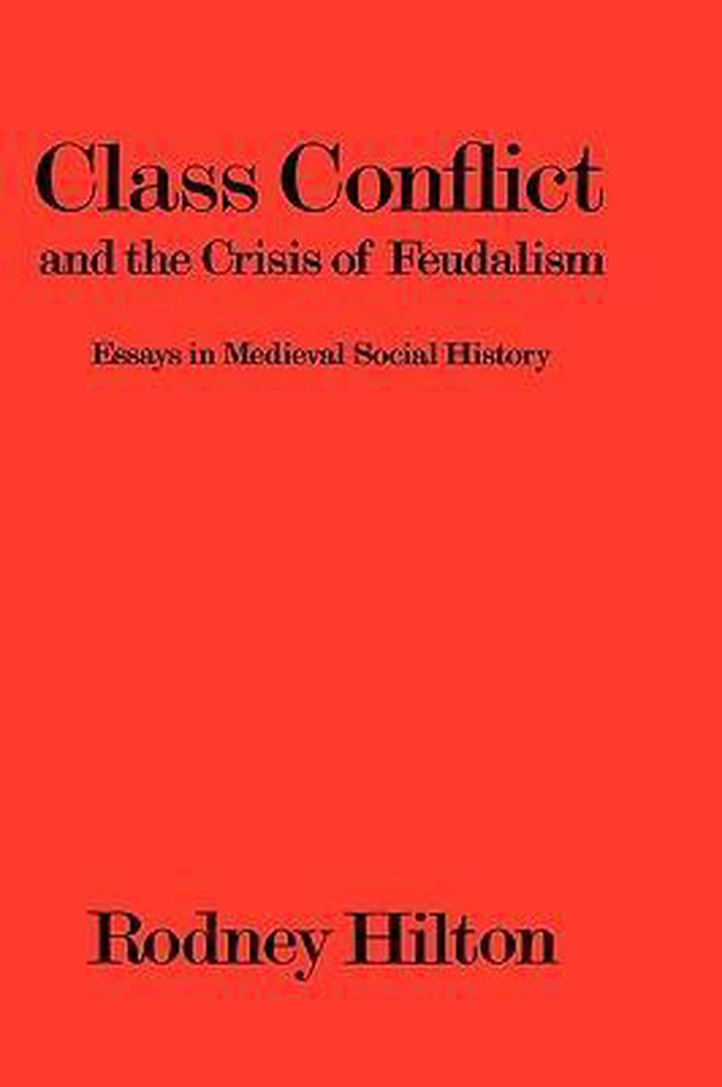 Class Conflict And The Crisis Of Feudalism - Rodney H. Hilton