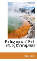 Photographs of Paris Life, by Chroniqueuse