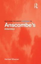 Routledge Philosophy GuideBooks - Routledge Philosophy GuideBook to Anscombe's Intention