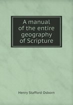 A manual of the entire geography of Scripture