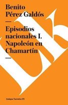 Episodios Nacionales I. Napole�n En Chamart�n