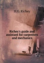 Richey's guide and assistant for carpenters and mechanics