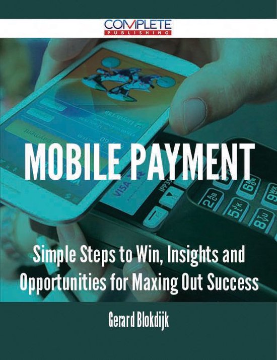 Mobile Payment - Simple Steps to Win, Insights and Opportuni ... - cover